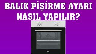 Vestel Fırın Balık Pişirme Ayarı Nasıl Yapılır?