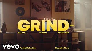 Damo K, Zlatan, Rasaqi NFG - Grind (Remix) (Official Video)