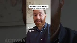 Why You Need To Focus On Your Weaknesses