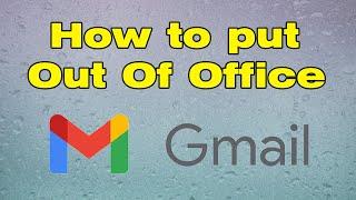 How to put out of office on Gmail  OOO Auto reply in Gmail