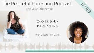 Conscious Parenting with Destini Ann: Episode 153