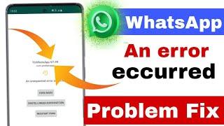 An unexpected error occurred 2024 | WhatsApp massage unexpected error occurred fix 2024 | error what