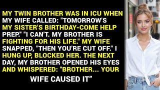 MY TWIN BROTHER WAS IN ICU WHEN MY WIFE CALLED: "TOMORROW'S MY SISTER'S BIRTHDAY-COME HELP PREP." "I