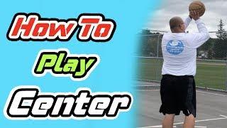 How To Play Center in Basketball