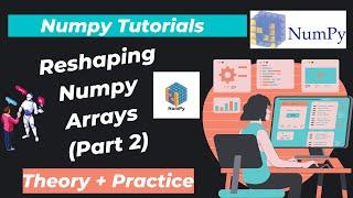 12. Reshaping Numpy Arrays (Part 2)