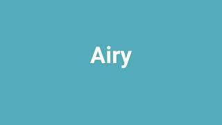 'Airy' Meaning and Pronunciation