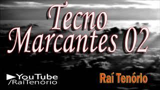 Tecno Marcantes 02 -  Dj Raí Tenório