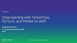 AWS AMER Summit 2020 | Deep learning with TensorFlow, PyTorch, and MXNet on AWS