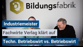 Industriemeister (IHK) - Technischer Betriebswirt vs. Betriebswirt. Fachwirte Verlag klärt auf.