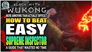 BEST HOW TO BEAT Supreme Inspector Boss EASY GUIDE | Black Myth Wukong