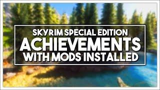 Skyrim SE Modding - How to Earn Achievements w/ Mods Enabled