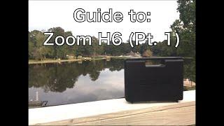 Zoom H6 Guide: Part 1