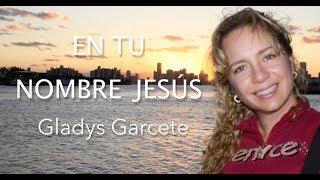 EN TU NOMBRE JESÚS . Lyric Video. Música Católica . GLADYS GARCETE