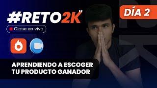 Día 2 - RETO2K | Aprendiendo a Escoger Tu Producto Ganador (EN VIVO)