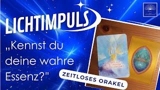 Lichtimpuls Nr. 7: „Kennst du deine wahre Essenz?“, zeitloses Orakel