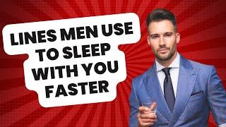 Generic Lines Men Use to Sleep With You Faster