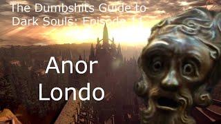 The Dumbshits Guide to Dark Souls: Anor Londo