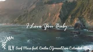 ILY (I Love You Baby) by Surf Mesa feat. Emilee (GroundZero Extended Mix)