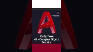 AutoCAD DAILY DOSE Episode 42: Complex Object Practice #autocad #learning #tips #ytshorts