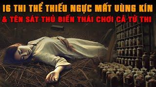 Kỳ Án Trung Quốc: 16 Thi Thể LÕA LỒ THIẾU NGỰC MẤT VÙNG KÍN Và Tên Sát Thủ Biến Thái Chơi Tử Thi