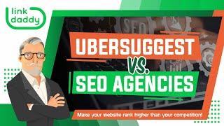 Ubersuggest Vs  Seo Agencies