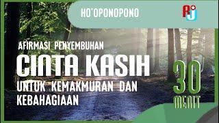 HO'OPONOPONO AFIRMASI PENYEMBUHAN  UNTUK KEMAKMURAN DAN KEBAHAGIAAN | 30 MENIT RESTORASI JIWA