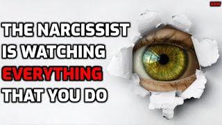 The Narcissist Is Watching EVERYTHING That You Do [RAW]