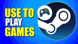 How To Use Steam To Play Games (Beginner's Guide)