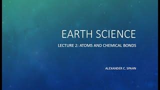 Earth Science: Lecture 2 - Atoms and Chemical Bonds