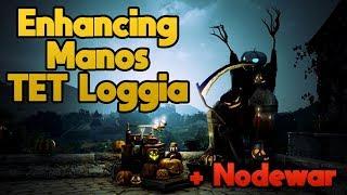 Enhancing Manos / TET Loggia & Nodewar | Daily Dose of BDO 32