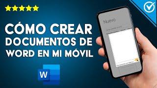 ¿Cómo crear documentos de WORD en mi celular Android y editarlos?