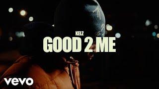 Kelz - Good 2 Me (Official Music Video)