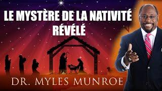 Le mystère de la nativité révélé | Myles Munroe