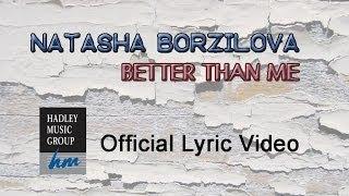 Natasha Borzilova-Better Than Me-Official Lyric Video