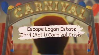 Escape Logan Estate | Ch-4 (Act 1) "Carnival Crisis"