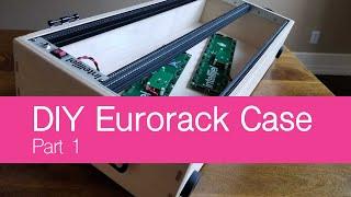 DIY Eurorack Case: Part 1 - Construction & Materials