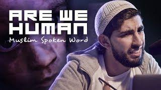 ARE WE HUMAN | MUSLIM SPOKEN WORD | #GIVE