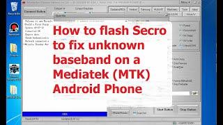 How to flash Secro to fix unknown baseband on a Mediatek (MTK) Android Phone