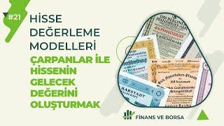 ÇARPAN ANALİZİ İLE HİSSENİN GELECEK DEĞERİNİ OLUŞTURMAK | Hisse Değerleme Modelleri #21