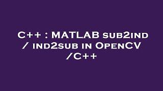 C++ : MATLAB sub2ind / ind2sub in OpenCV /C++