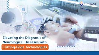 Elevating the Diagnosis of Neurological Diseases with Cutting-Edge Technologies at Vejthani Hospital