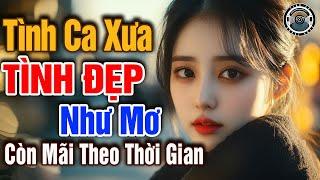 Tình Khúc Bất Hủ Chọn Lọc Còn Mãi Theo Thời Gian | Nhạc Xưa Tình Ca Hải Ngoại Vượt Thời Gian