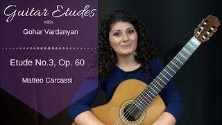 Etude No. 3, op 60 by Matteo Carcassi | Guitar Etudes with Gohar Vardanyan