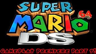 Super Mario 64 DS Gameplay Premiere Part 7!