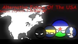 Alternative Future Of The USA - Season 2 | Episode 5 - "Escalation"