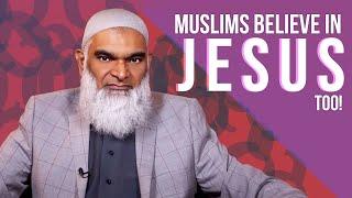 Muslims Believe in Jesus too | Dr. Shabir Ally