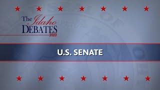 U.S. Senate | General Election Debate | The Idaho Debates 2022