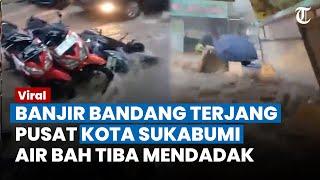 SUKABUMI DITERJANG Banjir Bandang, Air Bah Tiba Mendadak, Puluhan Motor Terbawa Arus Air