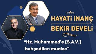 Hz  Muhammed'e S A V  bahşedilen mucize. Hayati İnanç - Bekir Develi