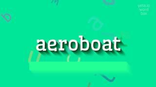 How to say "aeroboat"! (High Quality Voices)